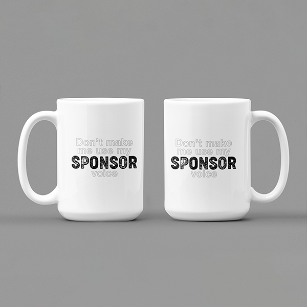 Don't Make Me Us My Sponsor Voice Merch