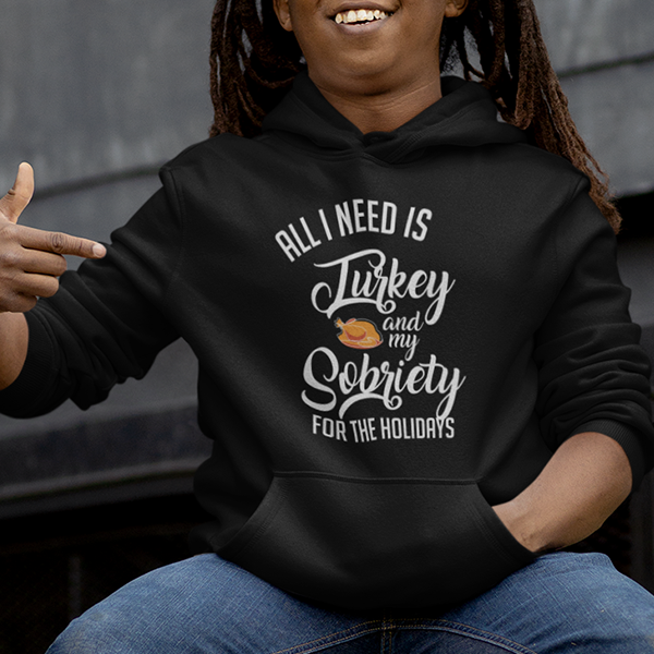 All I Need Is Turkey And My Sobriety For The Holidays