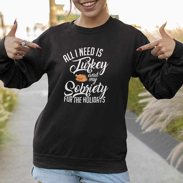 All I Need Is Turkey And My Sobriety For The Holidays