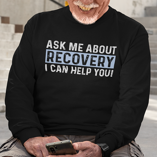 Ask Me About Recovery I Can Help You Apparel