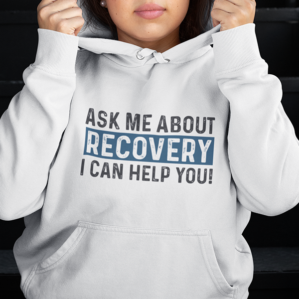 Ask Me About Recovery I Can Help You Apparel