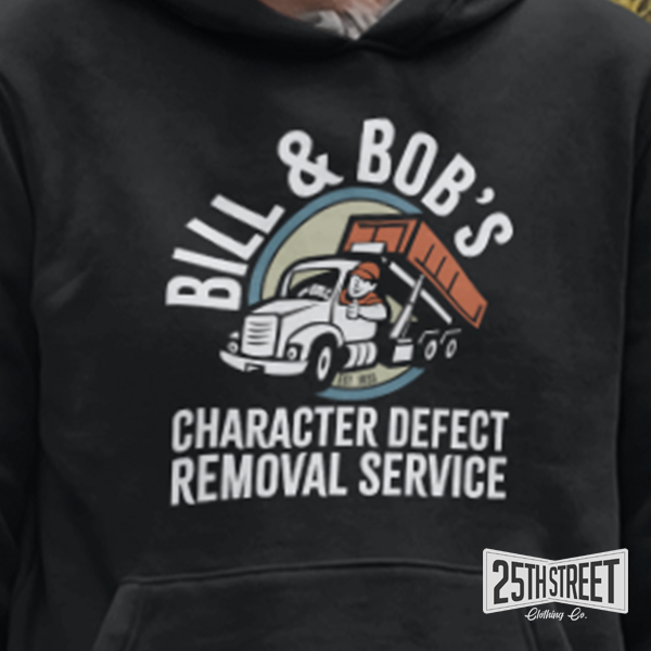 Bill & Bob's Character Defect Removal Service Hoodie