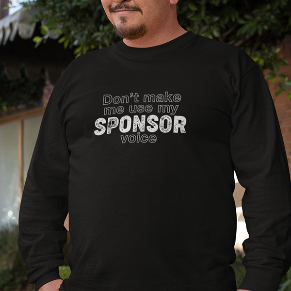 Don't Make Me Use My Sponsor Voice Apparel