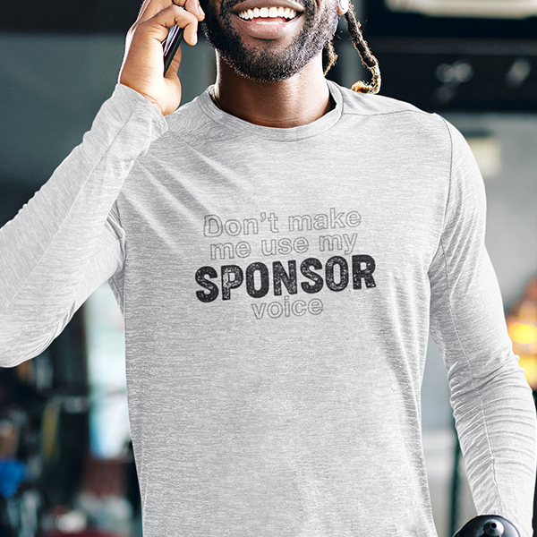 Don't Make Me Use My Sponsor Voice Apparel