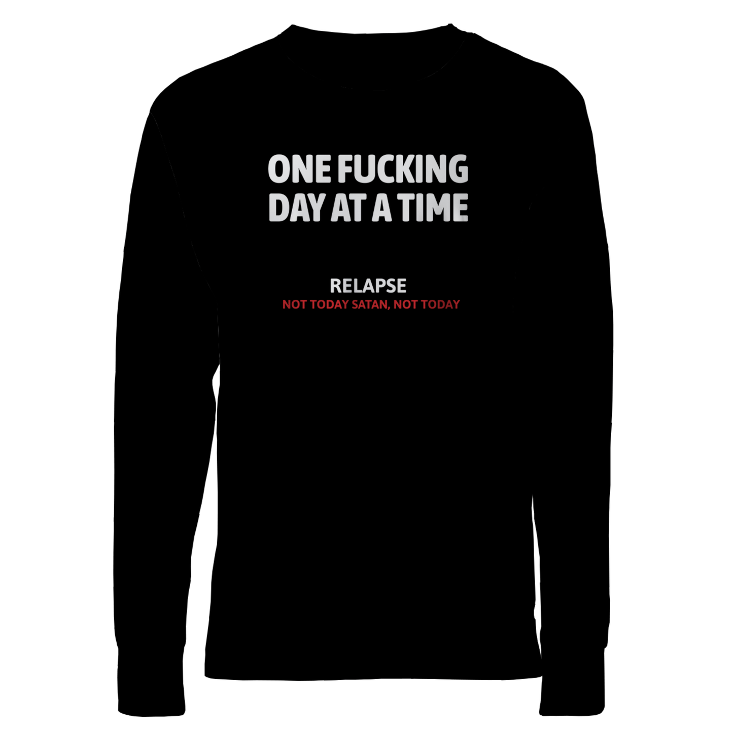 One Fucking Day At A Time - Relapse Not Today Satan Not Today Apparel