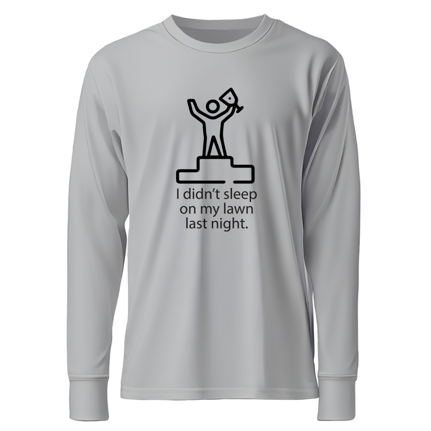 I Didn't Sleep On My Lawn Last Night Apparel