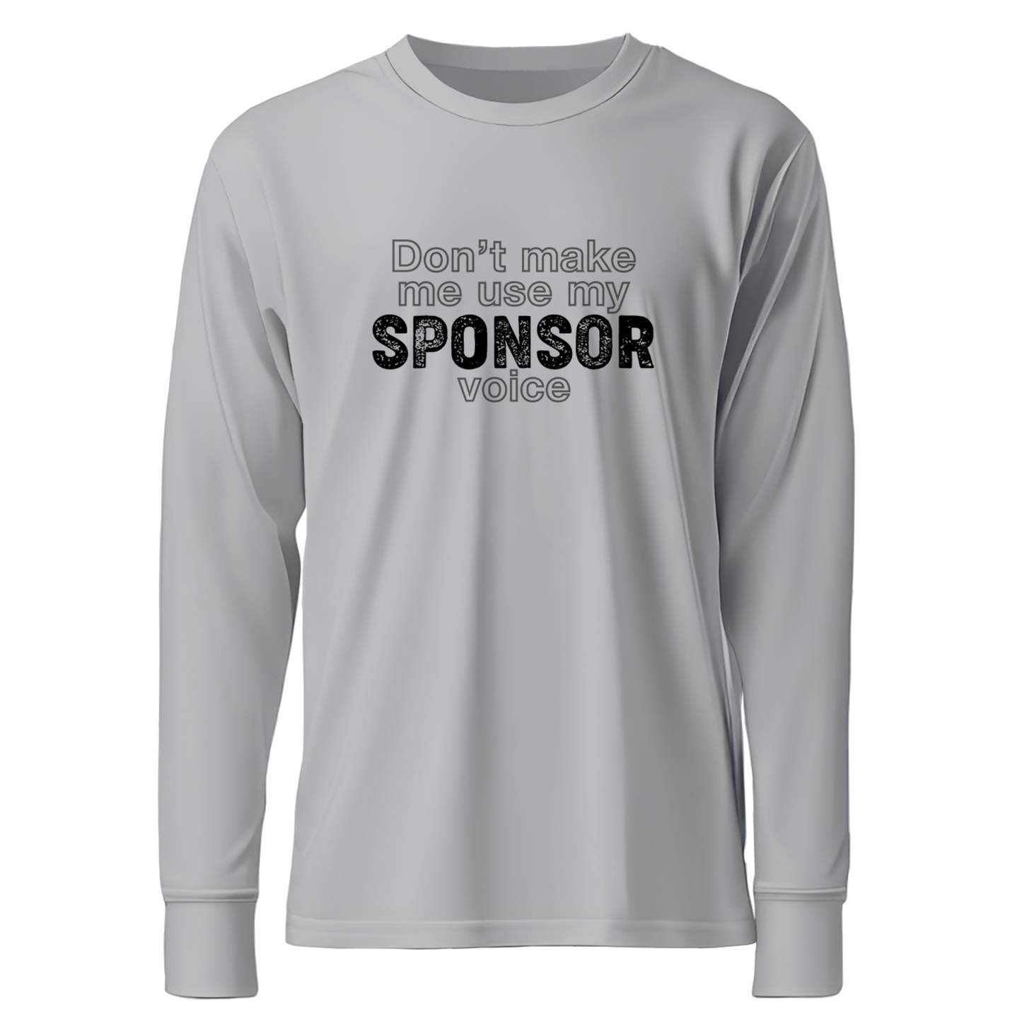 Don't Make Me Use My Sponsor Voice Apparel