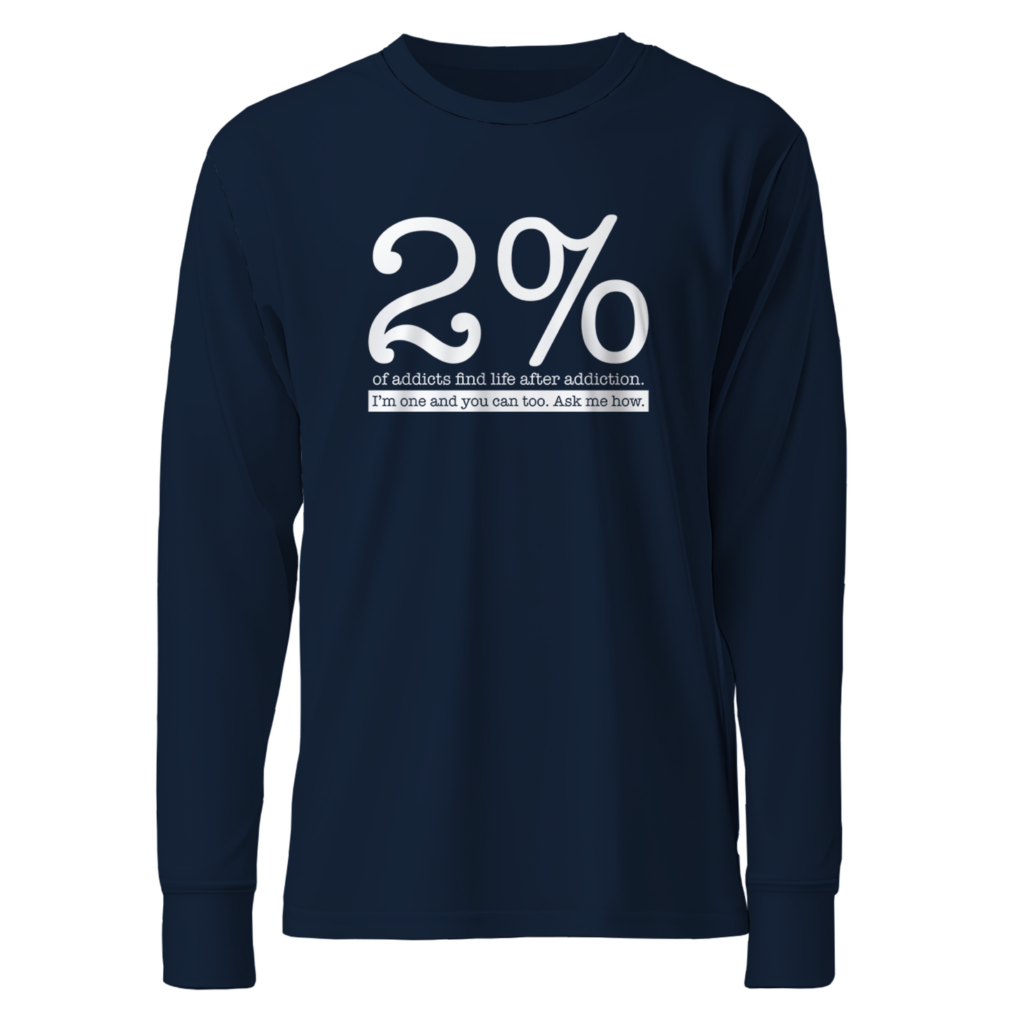 2% Of Addicts Find Life After Addiction. I'm One And You Can Too. Ask Me How Apparel