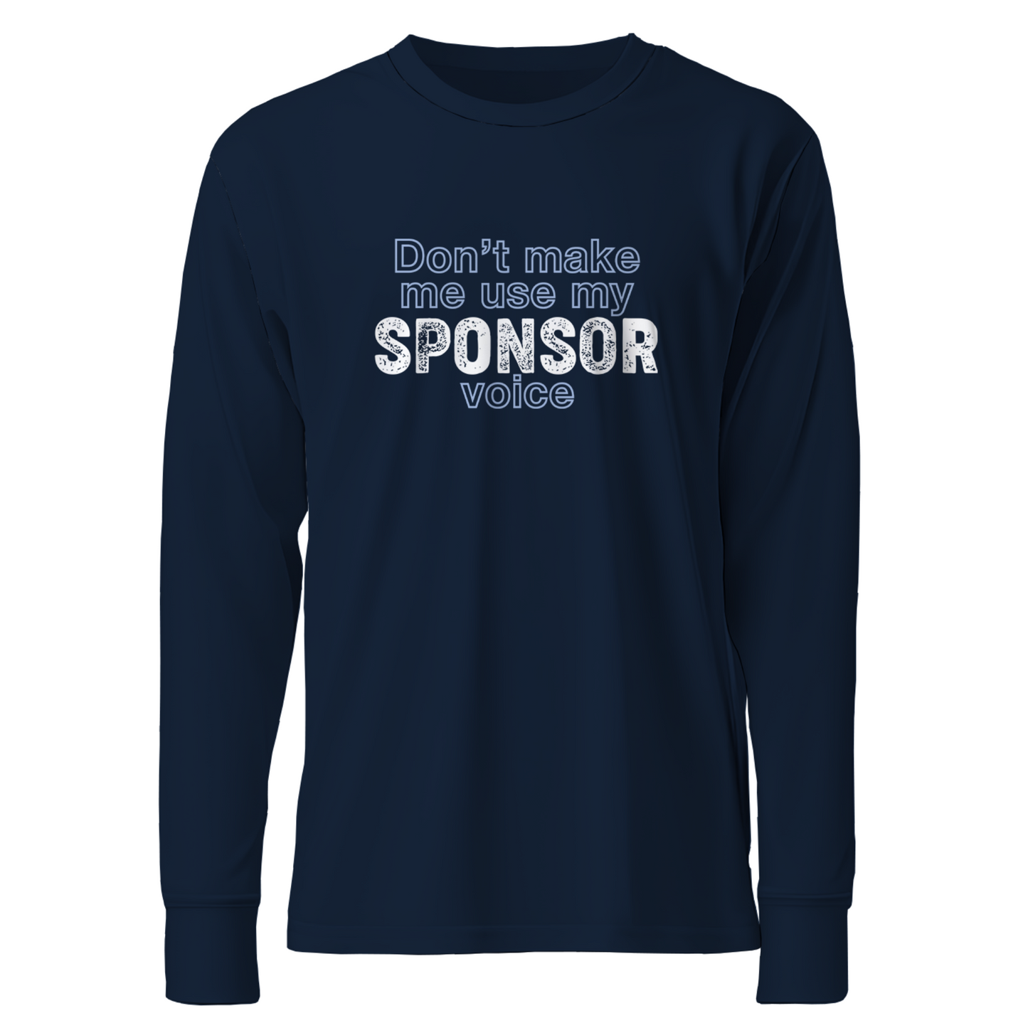Don't Make Me Use My Sponsor Voice Apparel