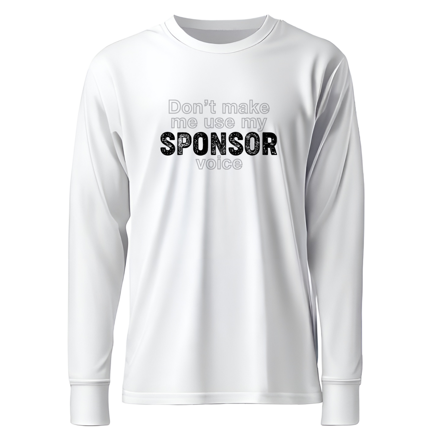 Don't Make Me Use My Sponsor Voice Apparel