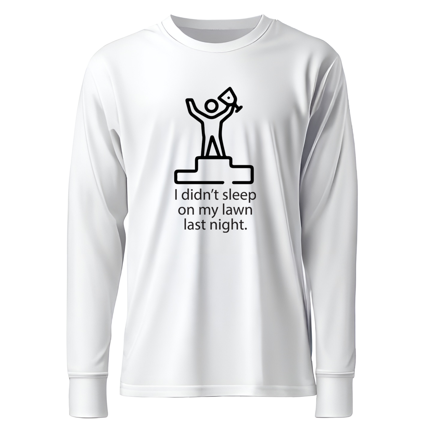 I Didn't Sleep On My Lawn Last Night Apparel