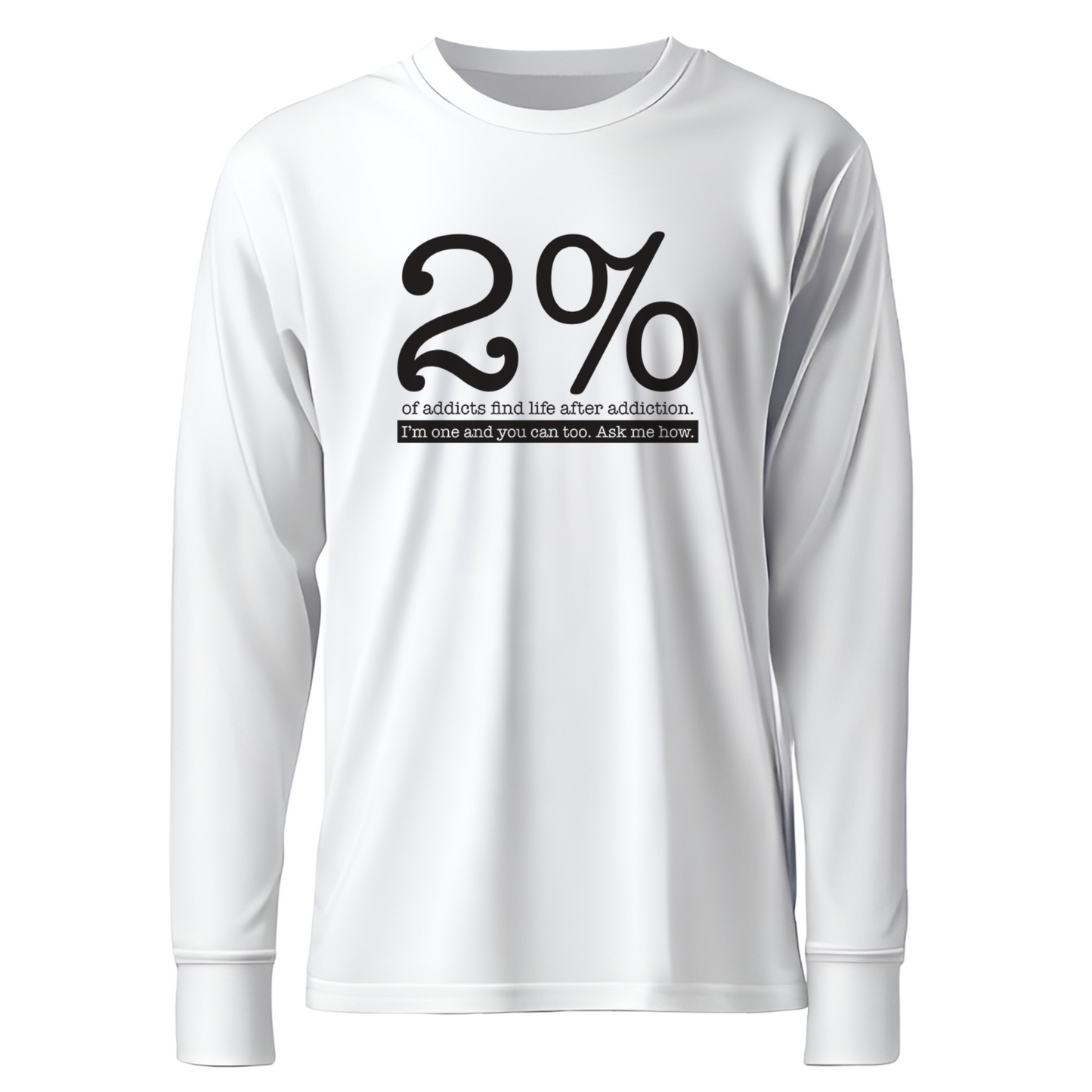 2% Of Addicts Find Life After Addiction. I'm One And You Can Too. Ask Me How Apparel