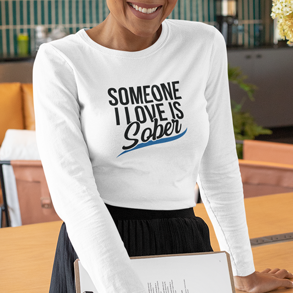 Someone I Love Is Sober Apparel