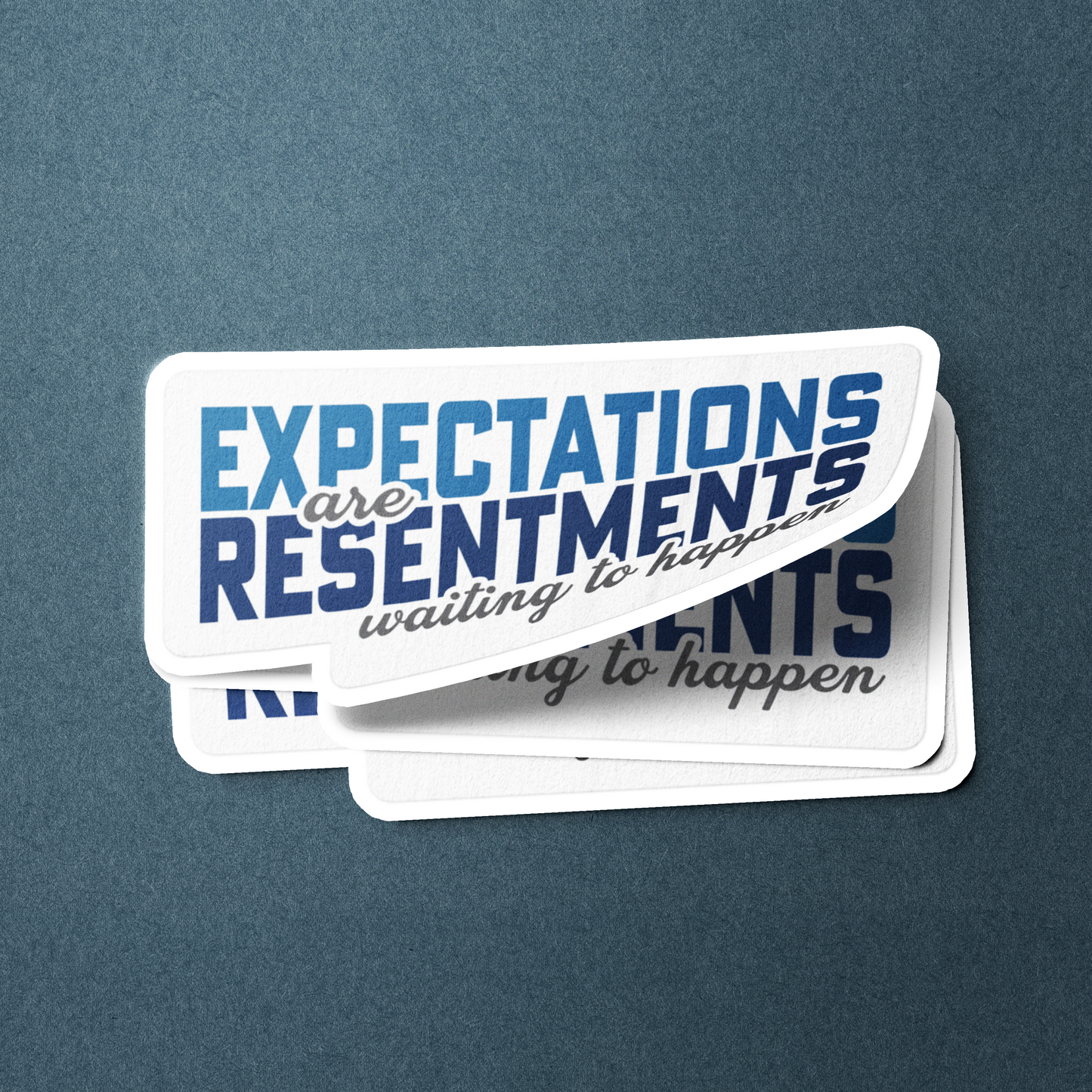 Expectations Are Resentments Waiting To Happen - Sticker