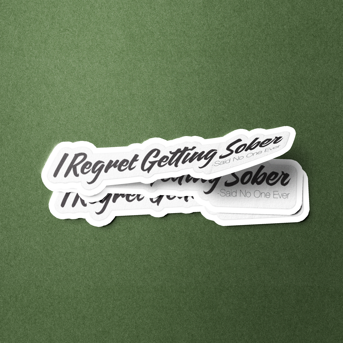 I Regret Getting Sober -Said No One Ever - Sticker