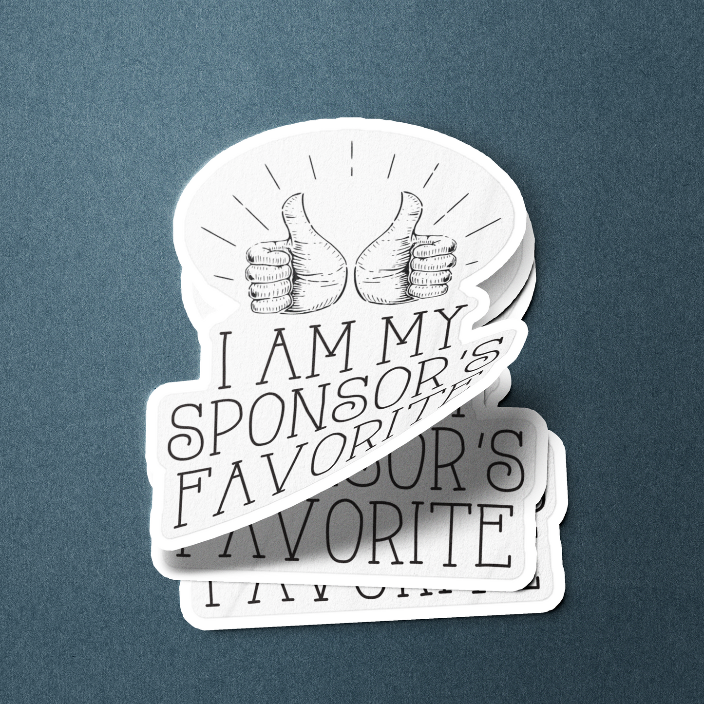 I Am My Sponsor's Favorite - Sticker