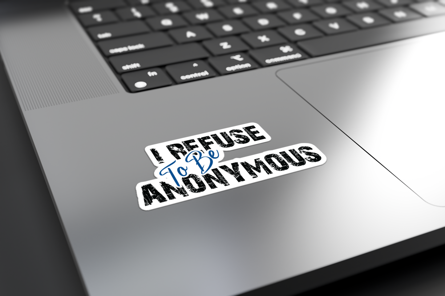 I Refuse To Be Anonymous