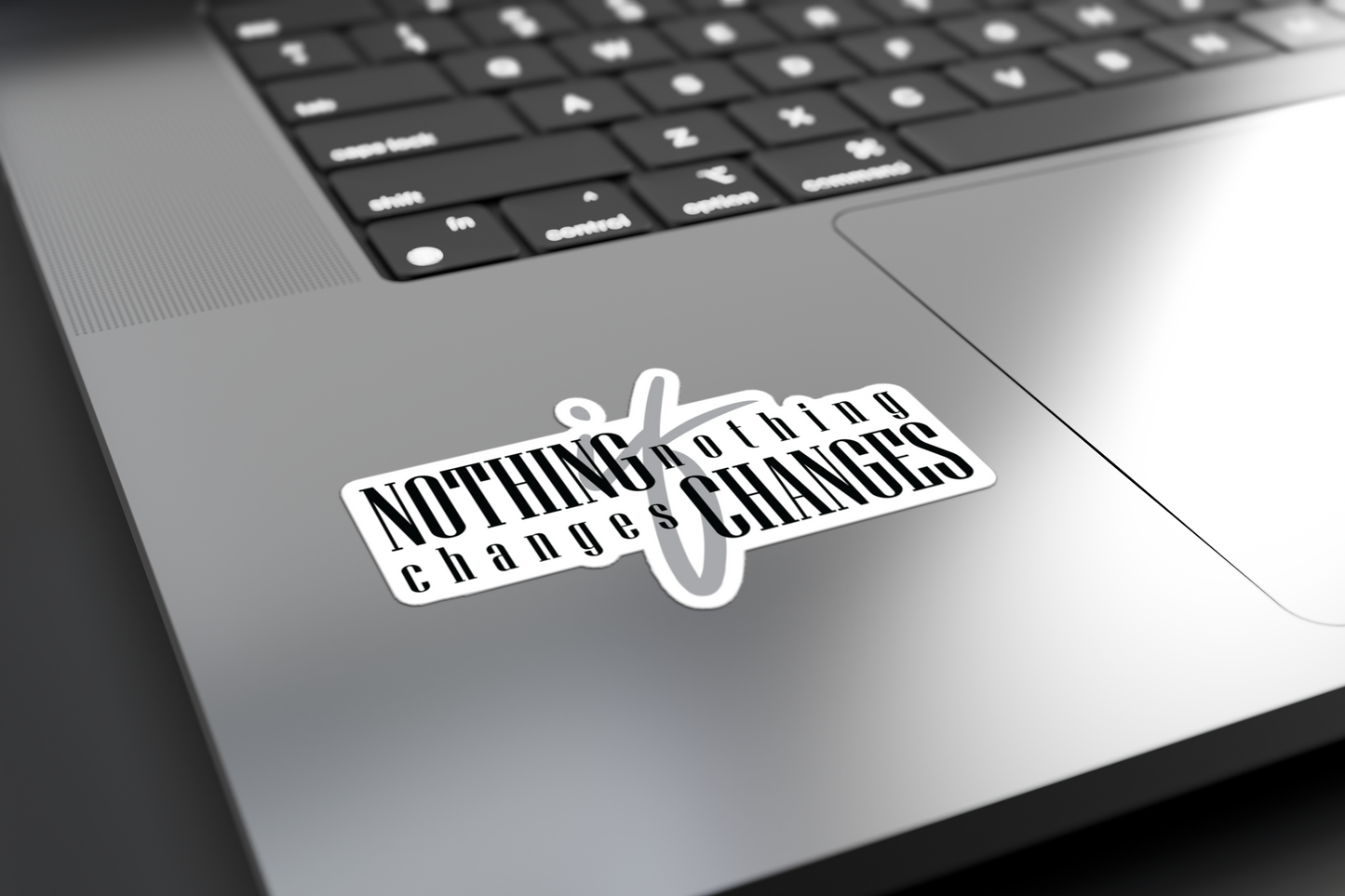 Nothing Changes If Nothing Changes - Sticker