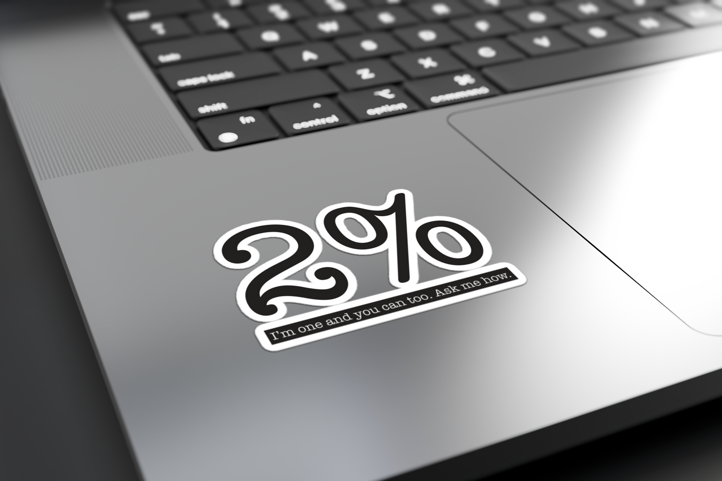 2% I'm One And You Can Too. Ask Me How - Sticker