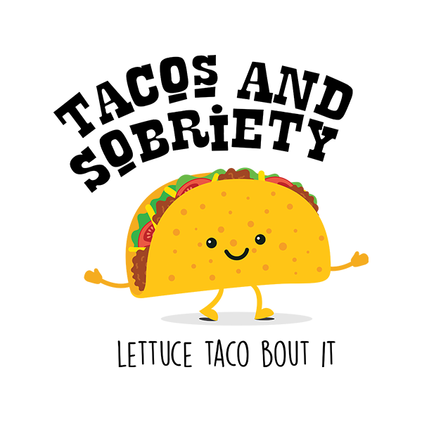 Tacos & Sobriety Lettuce Taco 'Bout It Merch