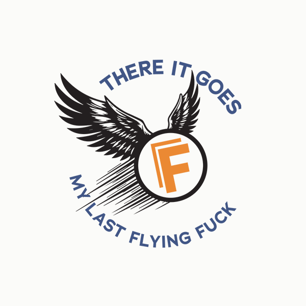 There It Goes - My Last Flying Fuck
