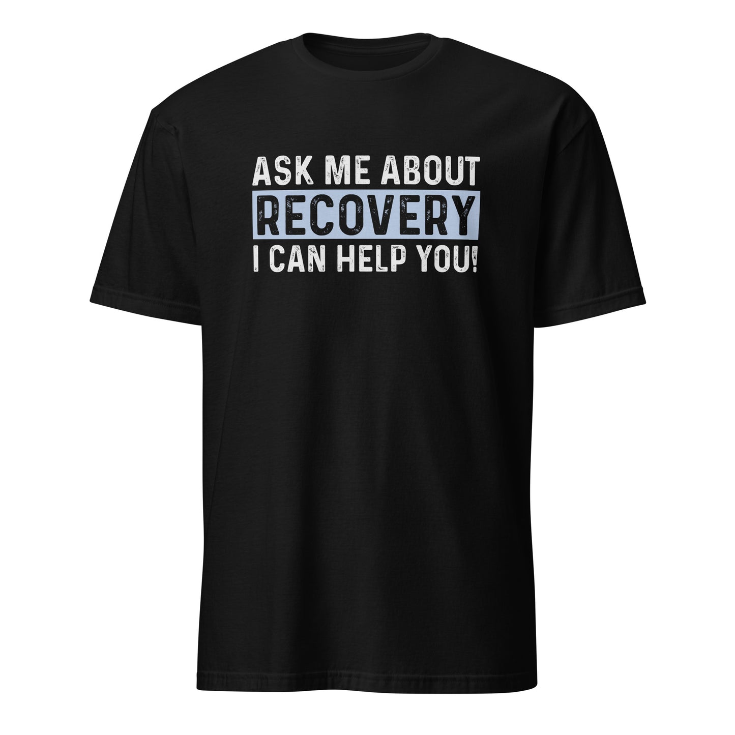Ask Me About Recovery I Can Help You Apparel