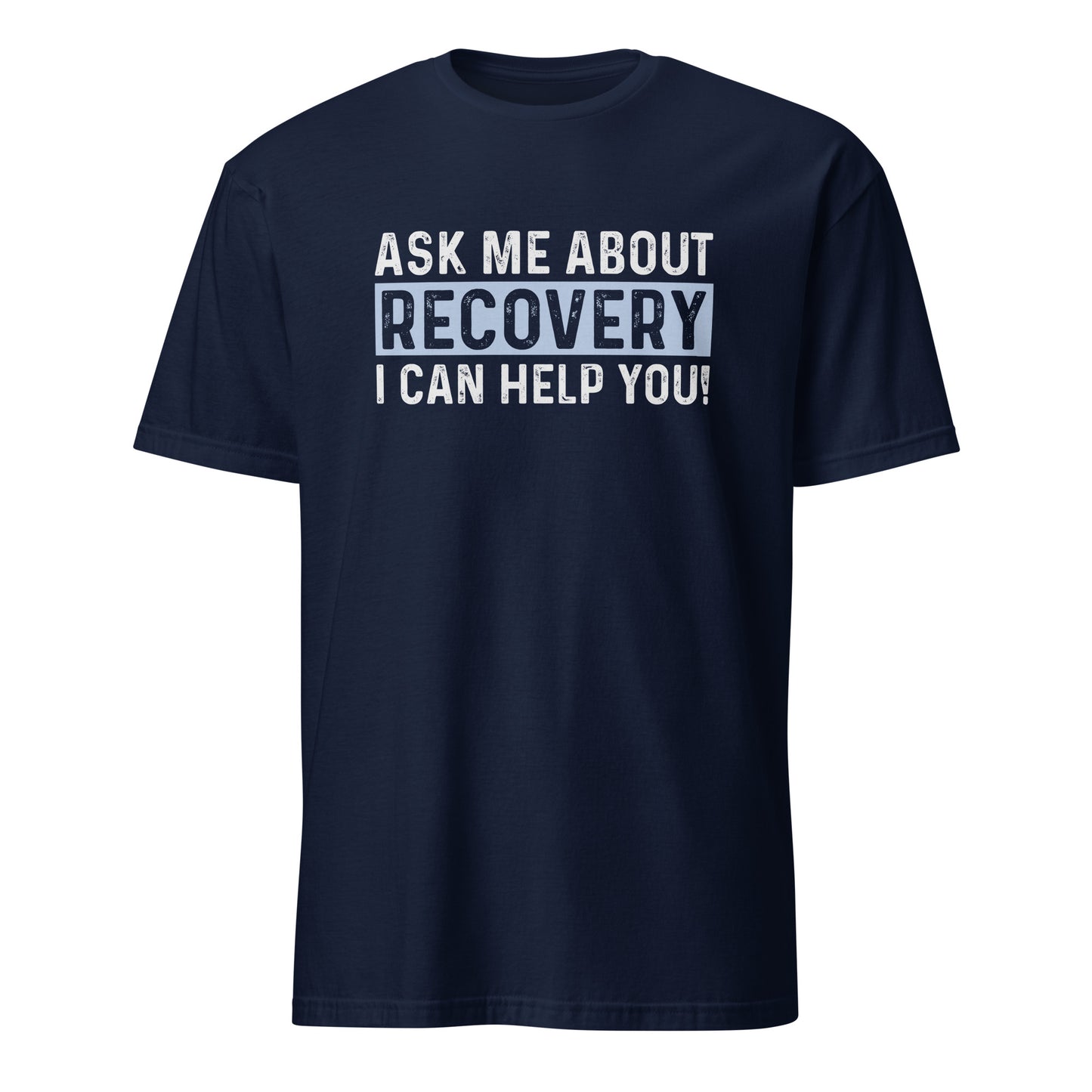 Ask Me About Recovery I Can Help You Apparel