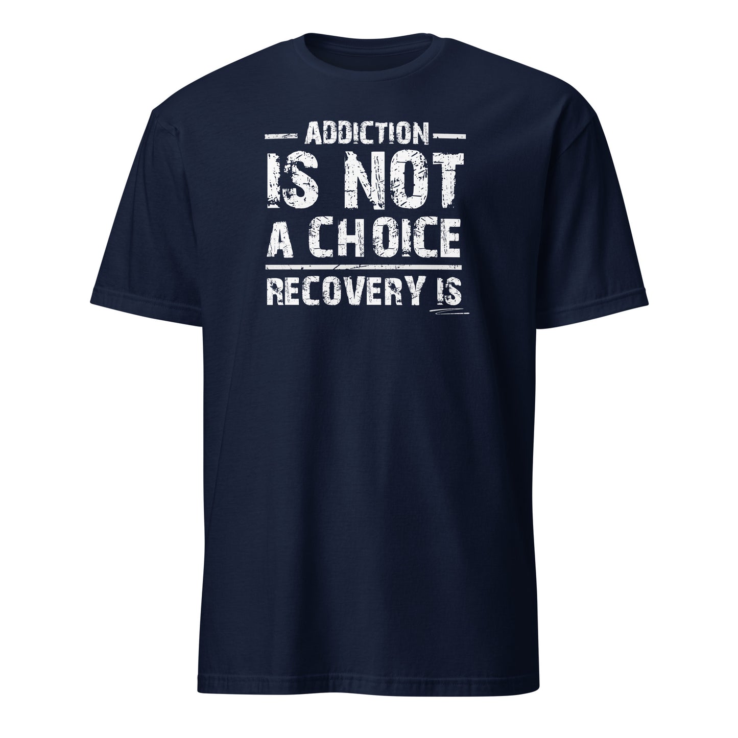 Addiction Is Not A Choice Recovery Is Apparel