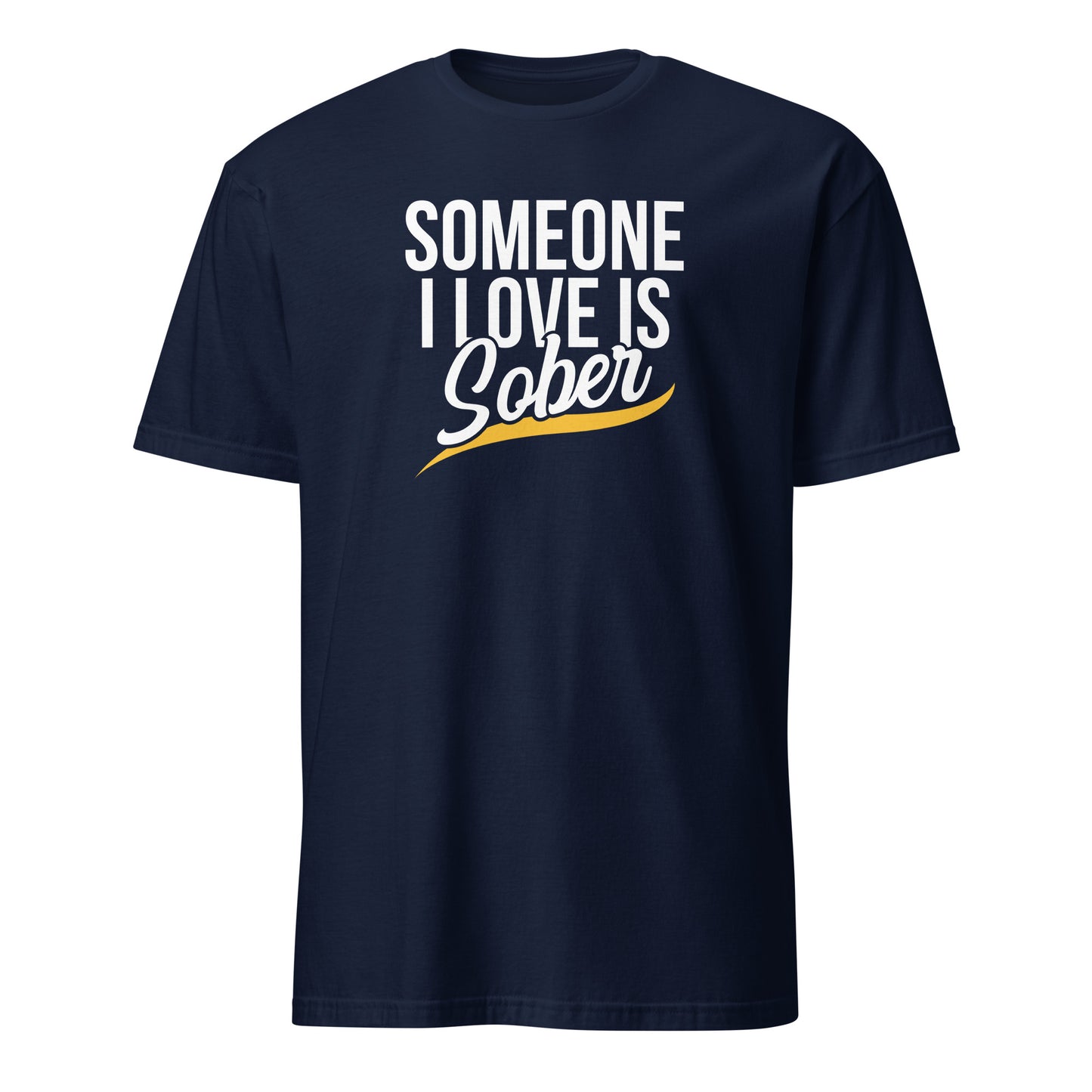 Someone I Love Is Sober Apparel