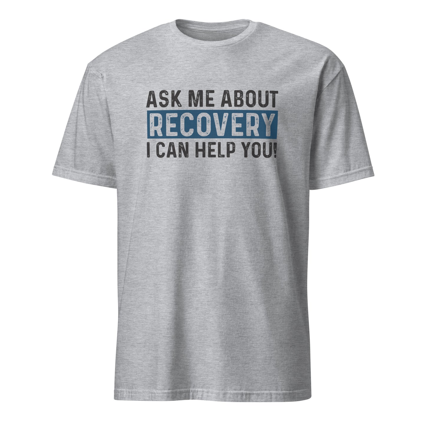 Ask Me About Recovery I Can Help You Apparel