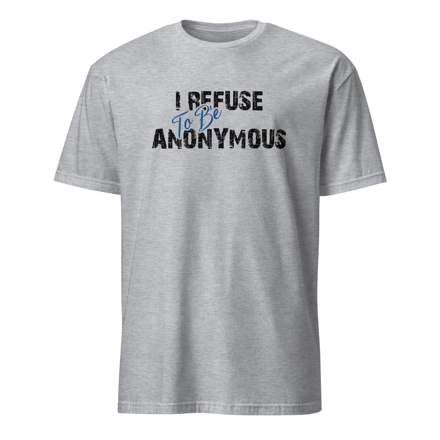 I Refuse To Be Anonymous Apparel
