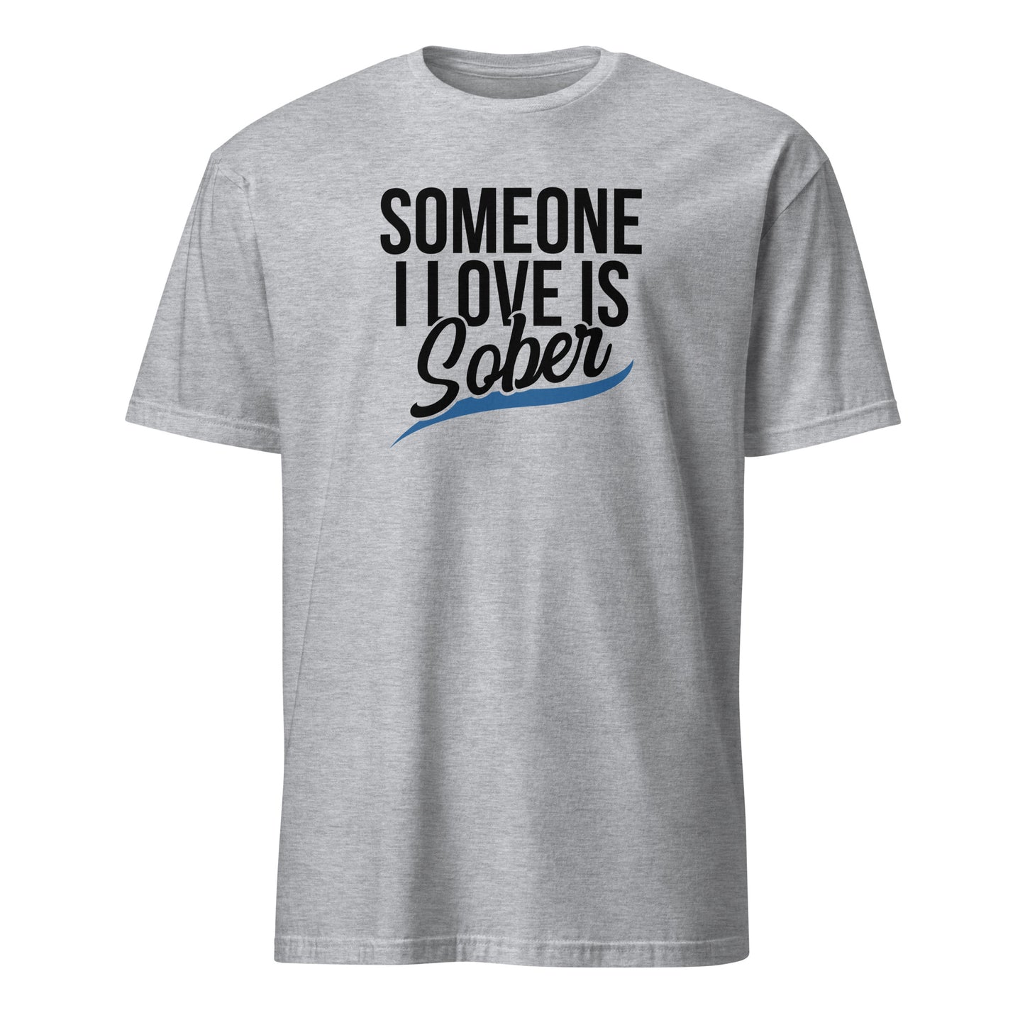 Someone I Love Is Sober Apparel