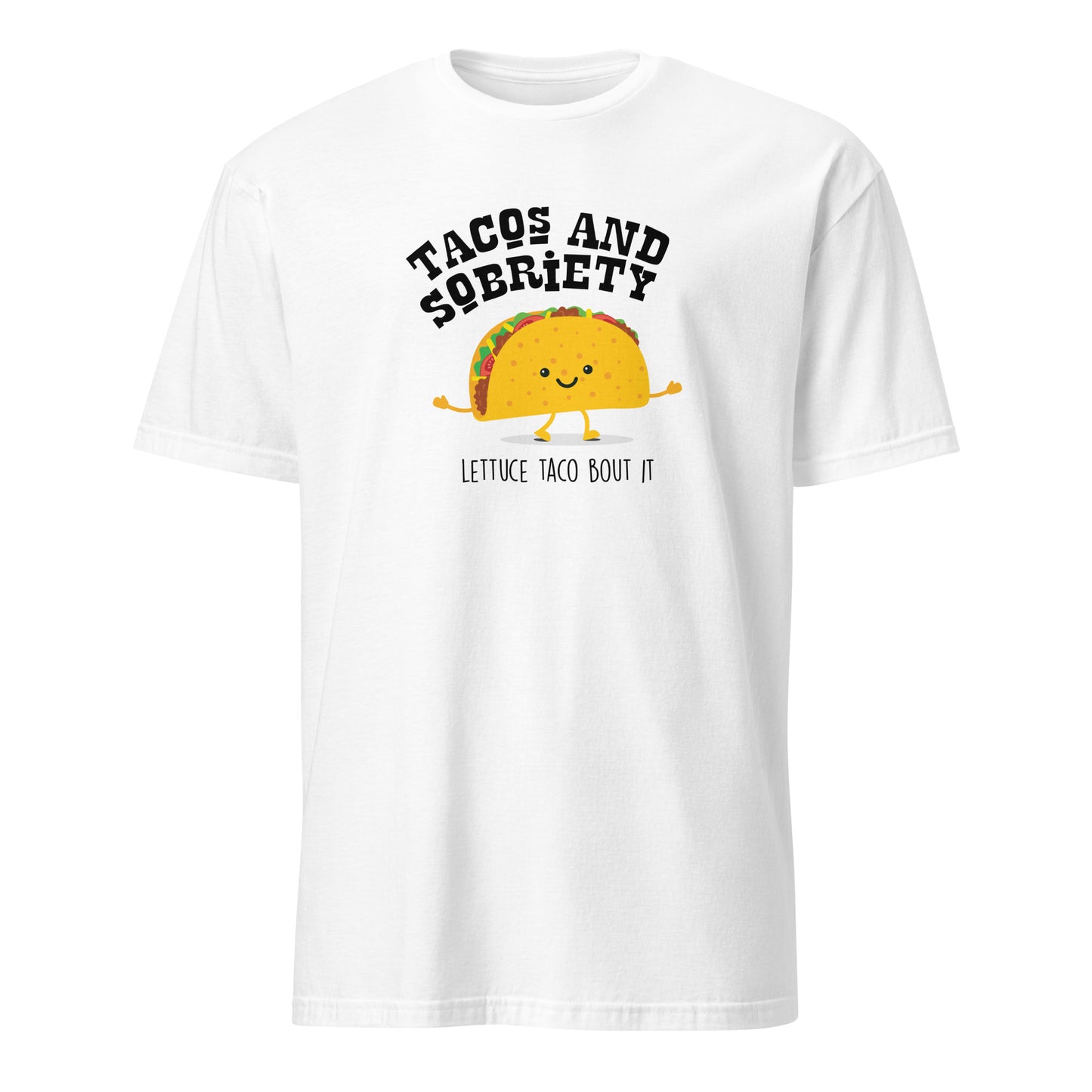 Tacos & Sobriety Lettuce Taco 'Bout It Apparel