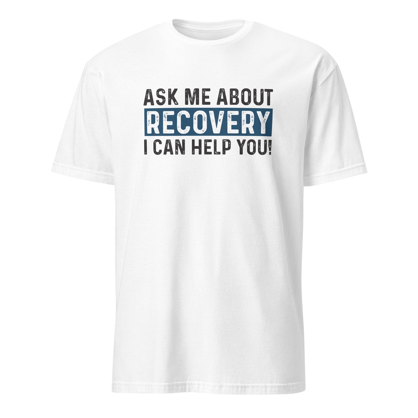 Ask Me About Recovery I Can Help You Apparel
