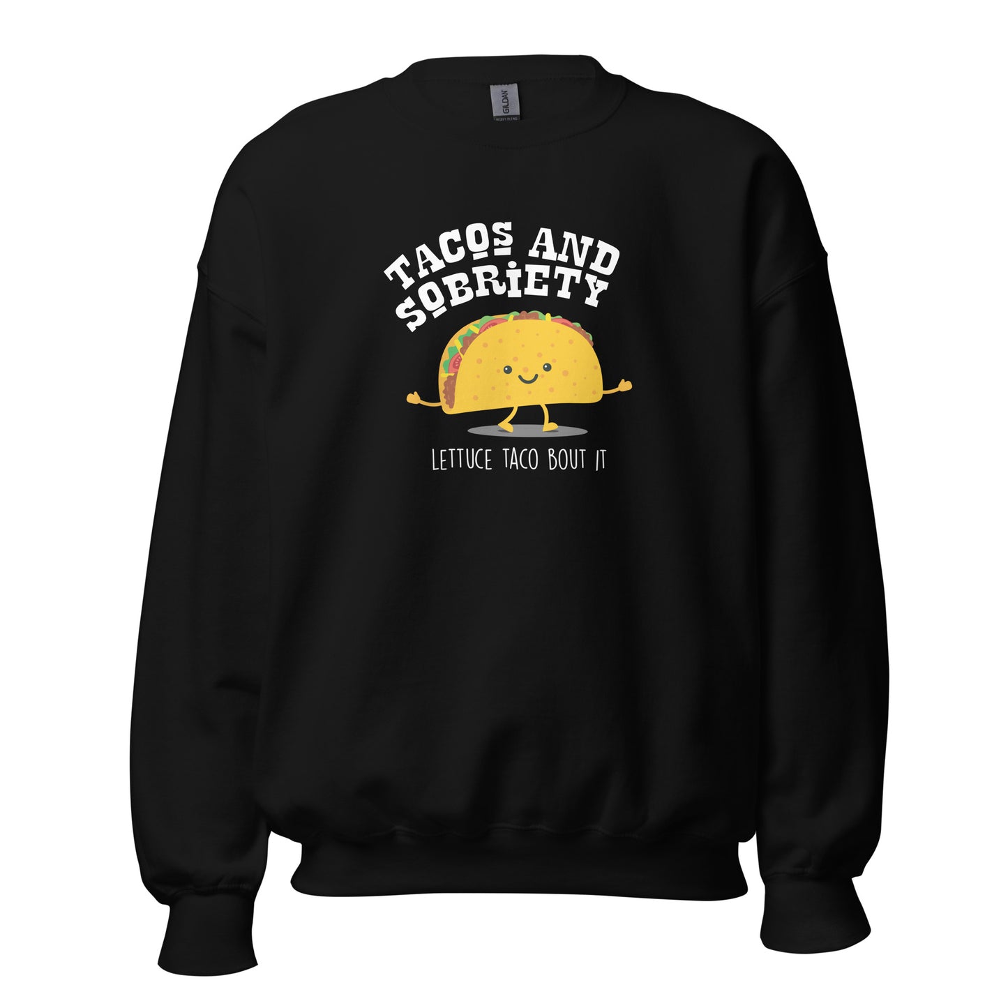 Tacos & Sobriety Lettuce Taco 'Bout It Apparel
