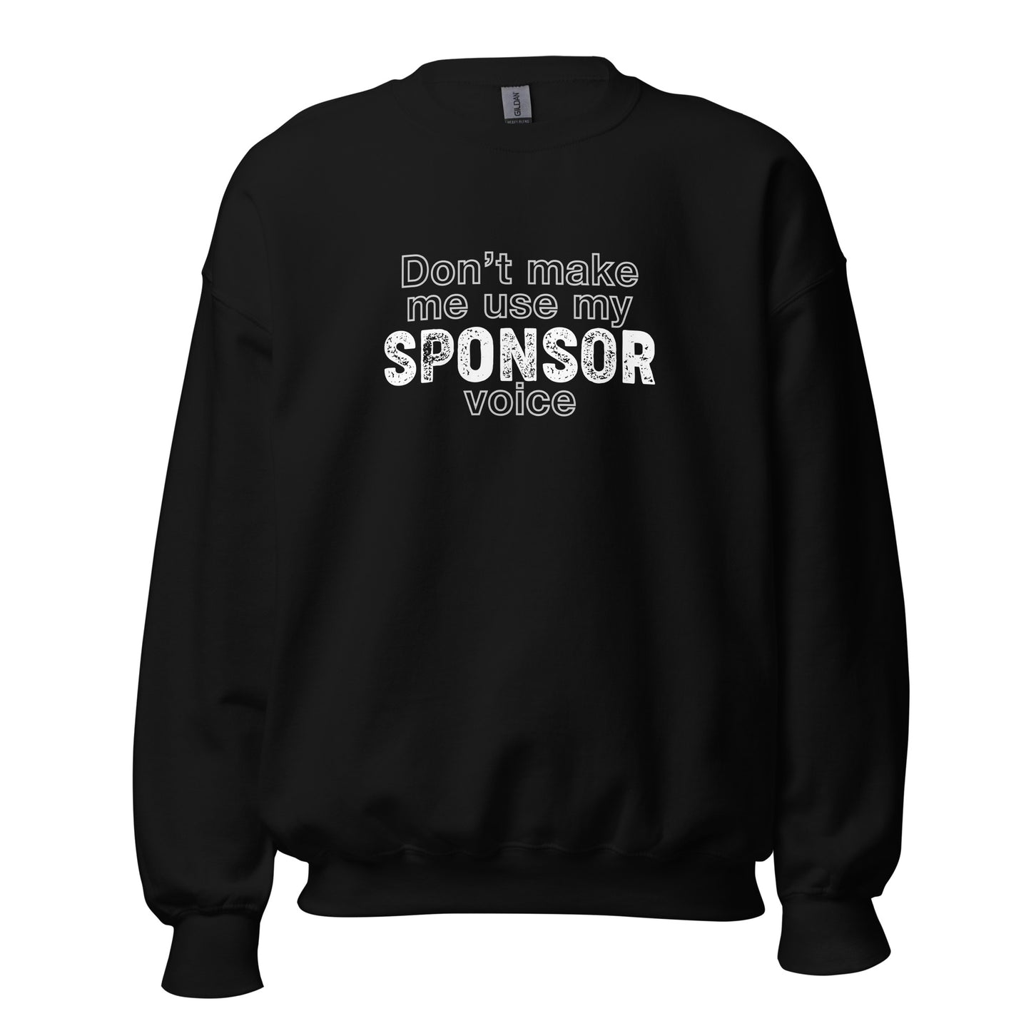Don't Make Me Use My Sponsor Voice Apparel