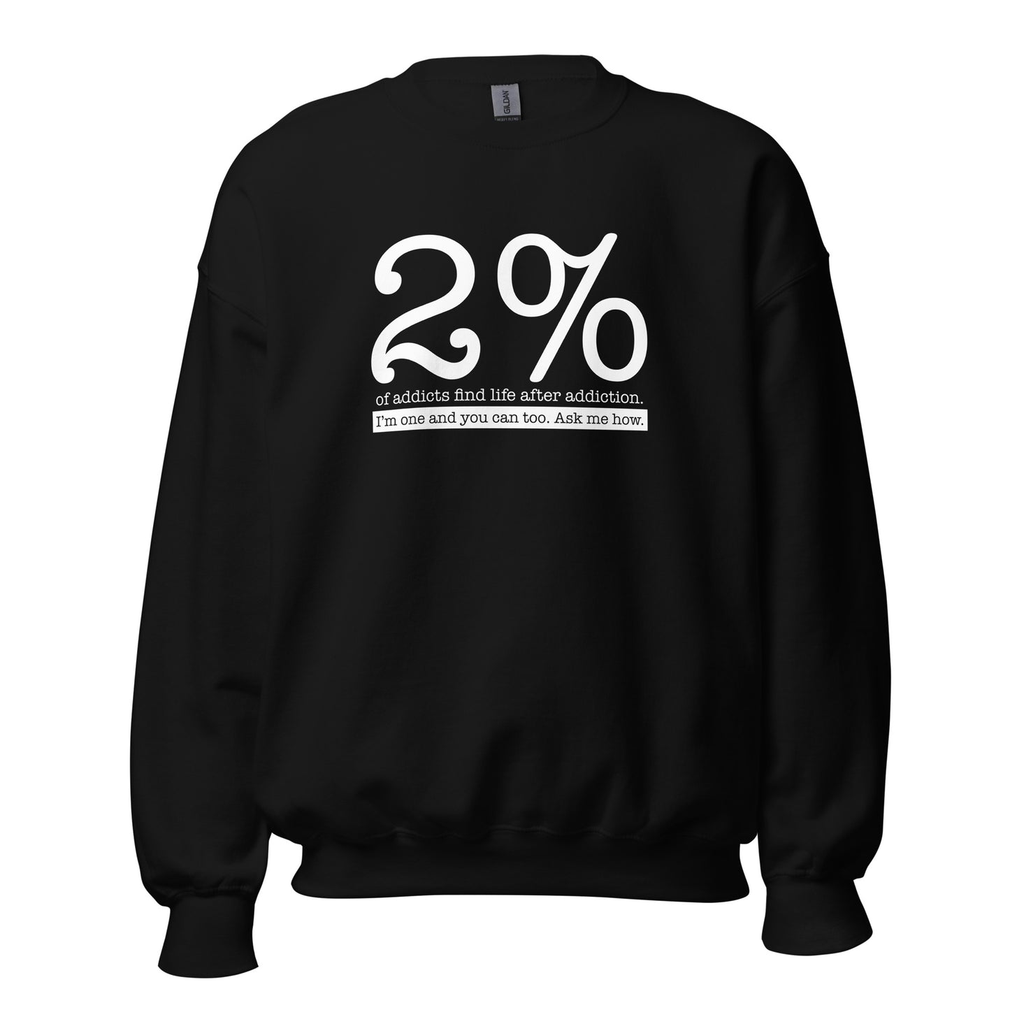 2% Of Addicts Find Life After Addiction. I'm One And You Can Too. Ask Me How Apparel