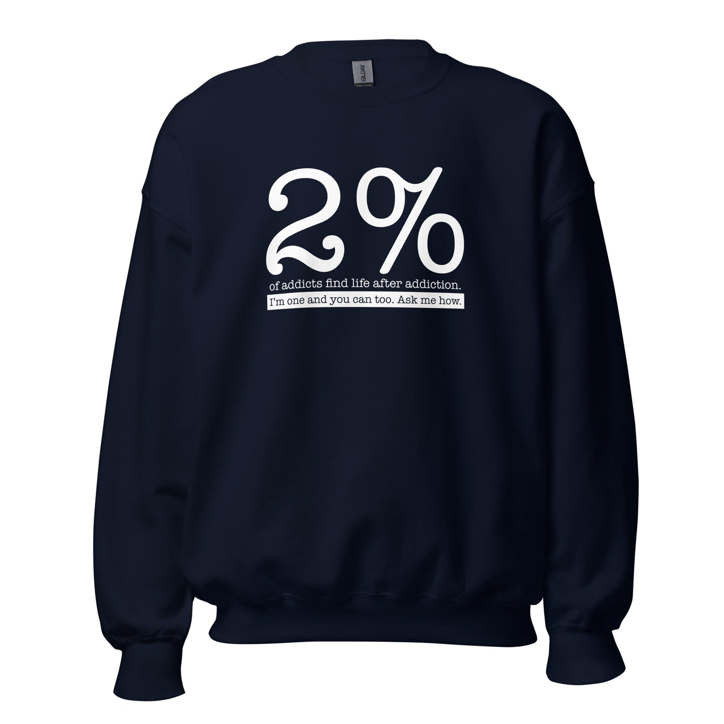 2% Of Addicts Find Life After Addiction. I'm One And You Can Too. Ask Me How Apparel