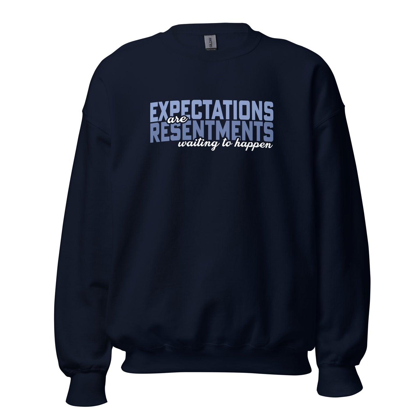 Expectations Are Resentments Waiting To Happen Apparel