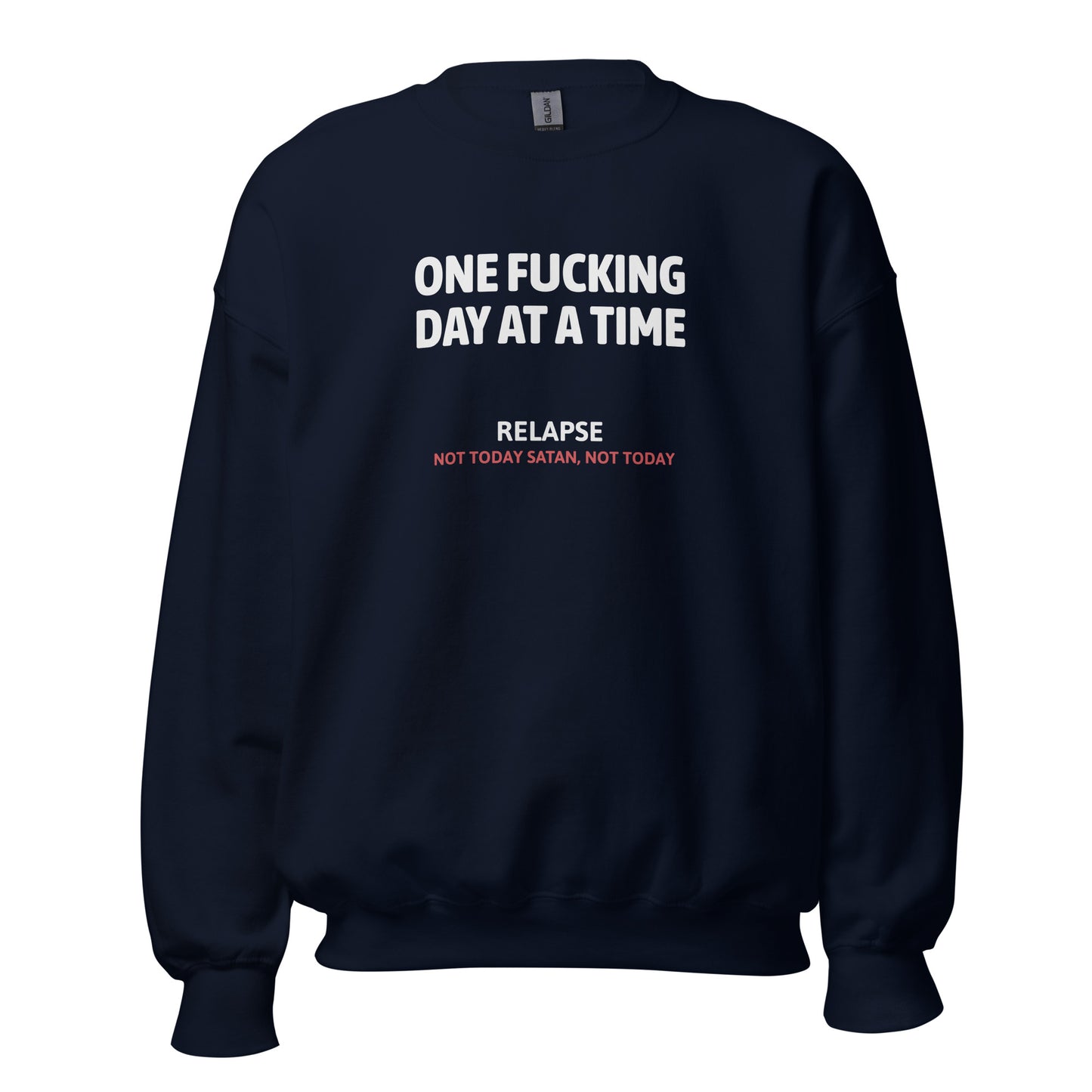 One Fucking Day At A Time - Relapse Not Today Satan Not Today Apparel