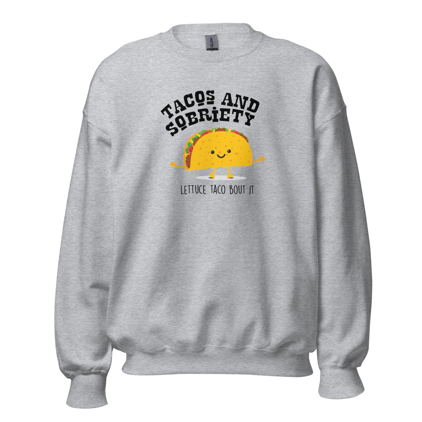 Tacos & Sobriety Lettuce Taco 'Bout It Apparel