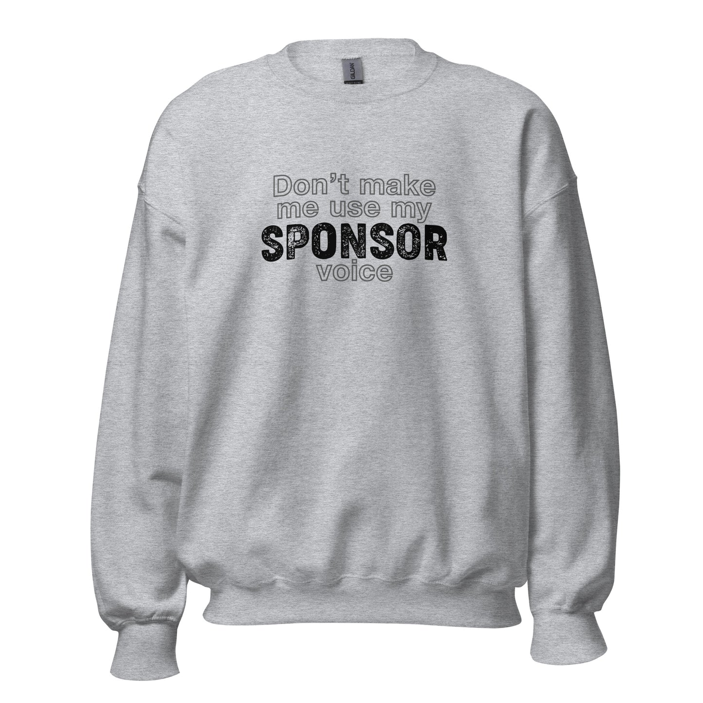 Don't Make Me Use My Sponsor Voice Apparel