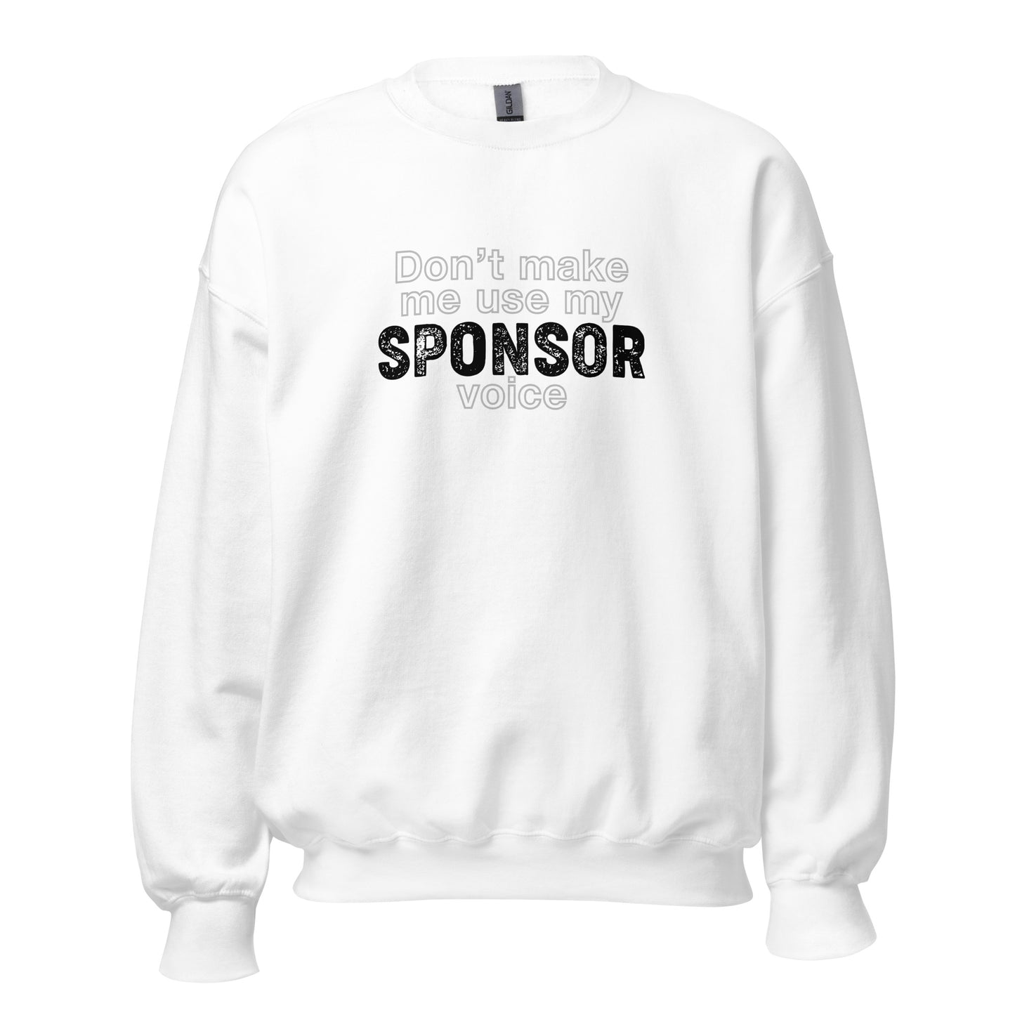 Don't Make Me Use My Sponsor Voice Apparel