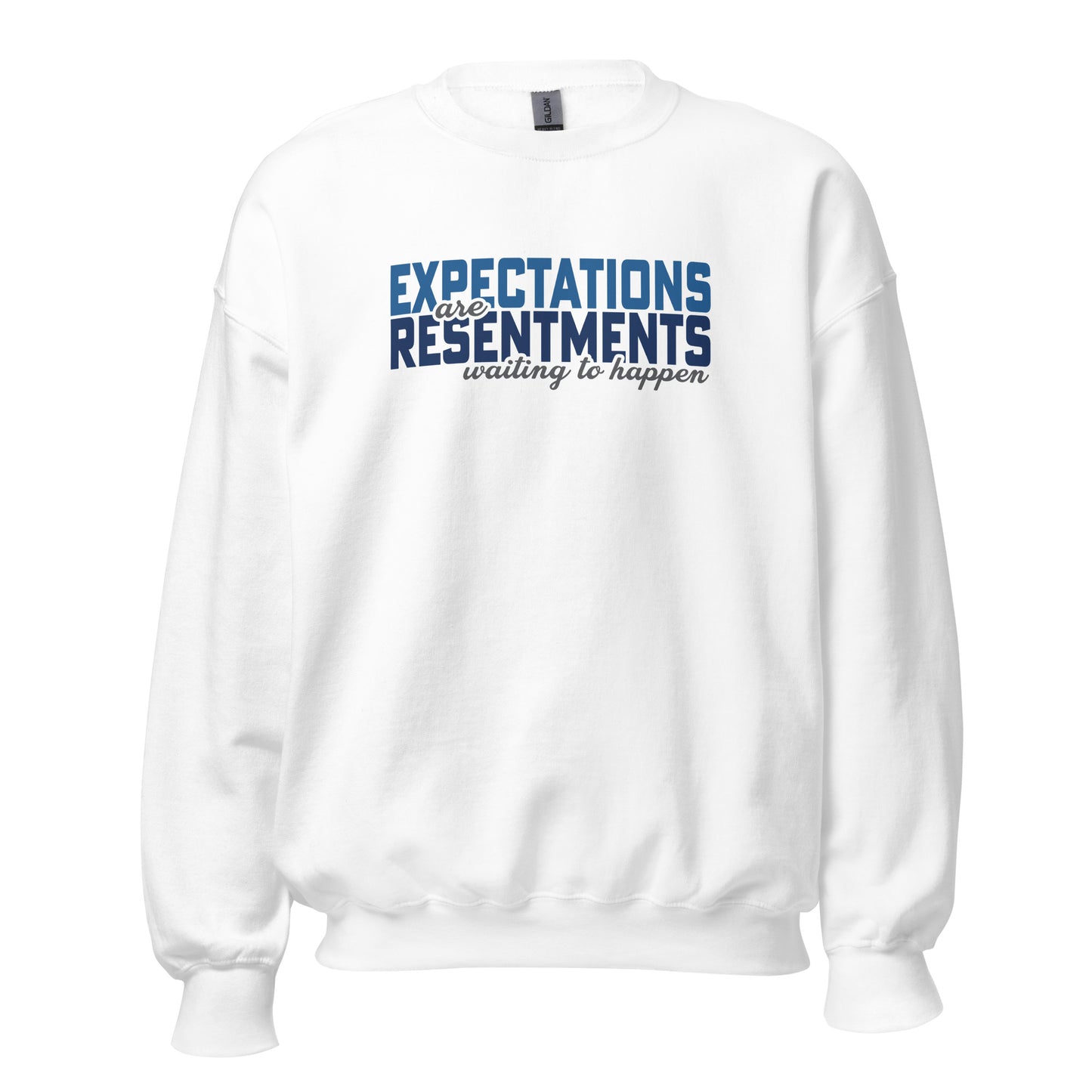 Expectations Are Resentments Waiting To Happen Apparel