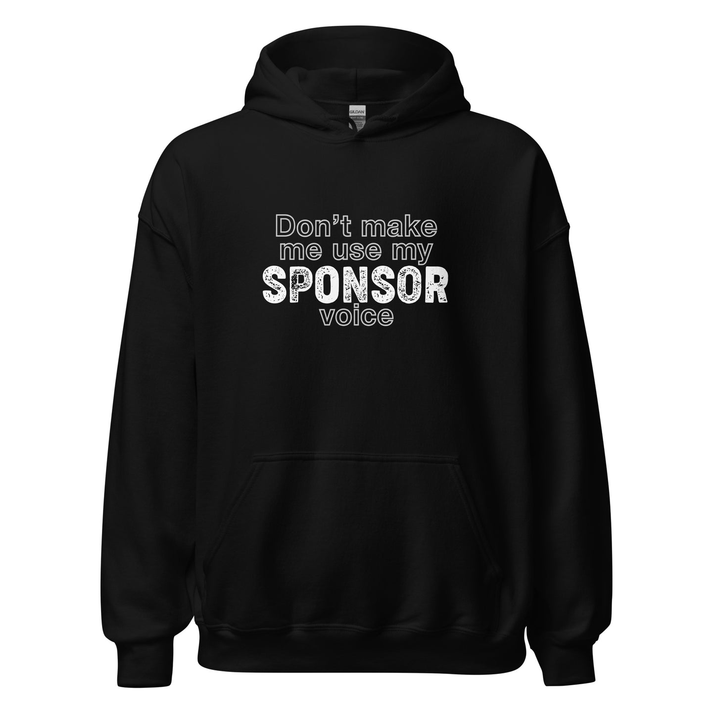 Don't Make Me Use My Sponsor Voice Apparel