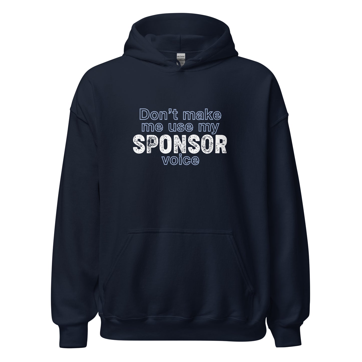 Don't Make Me Use My Sponsor Voice Apparel