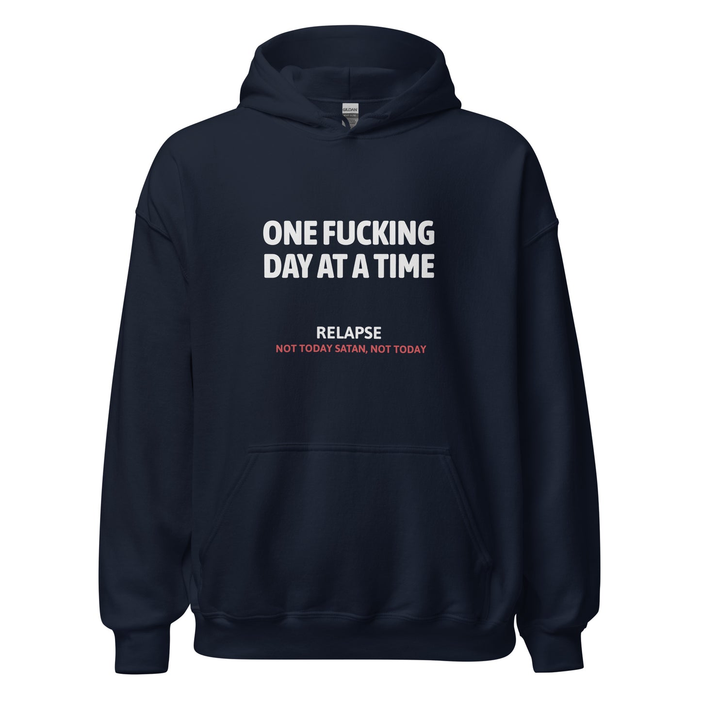 One Fucking Day At A Time - Relapse Not Today Satan Not Today Apparel