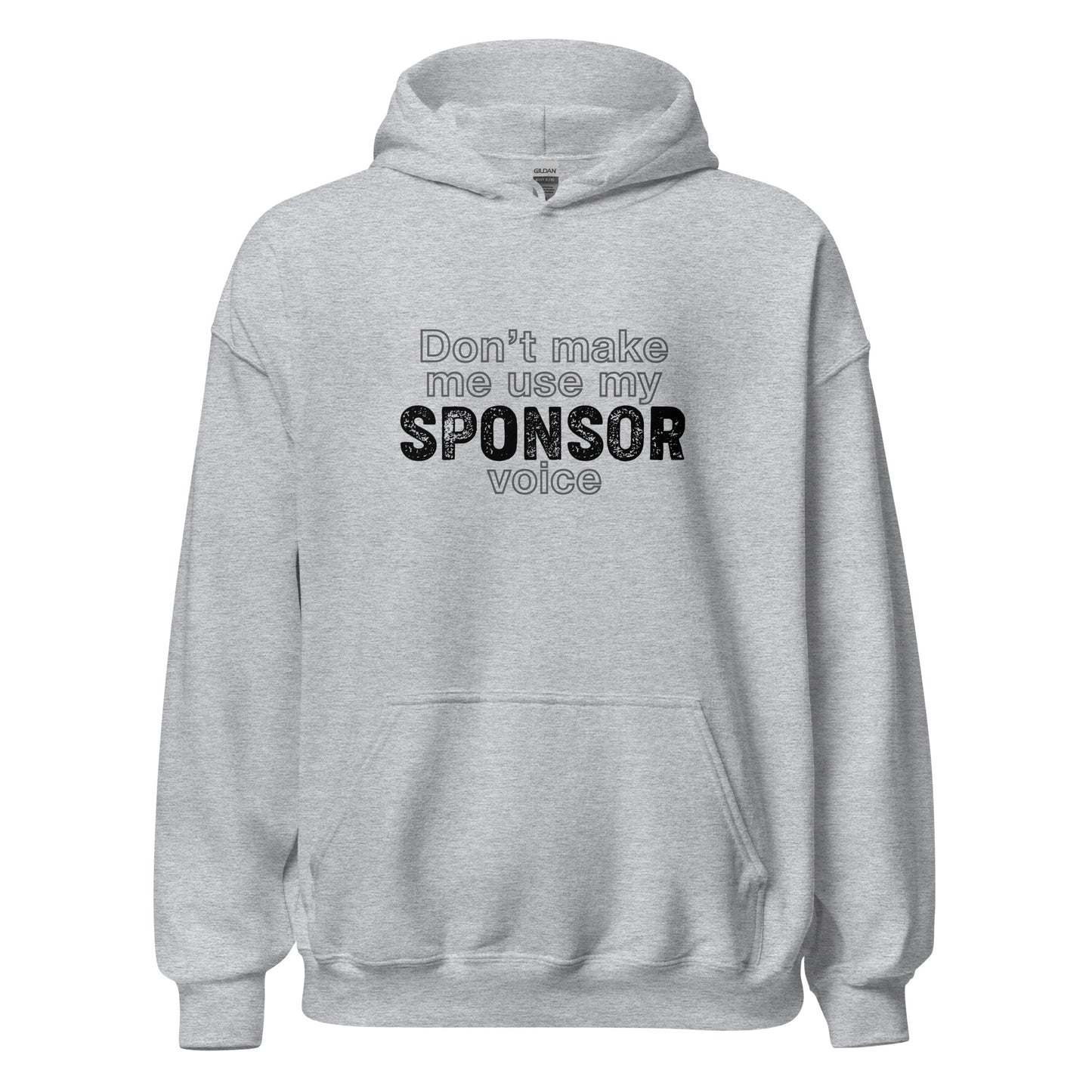 Don't Make Me Use My Sponsor Voice Apparel