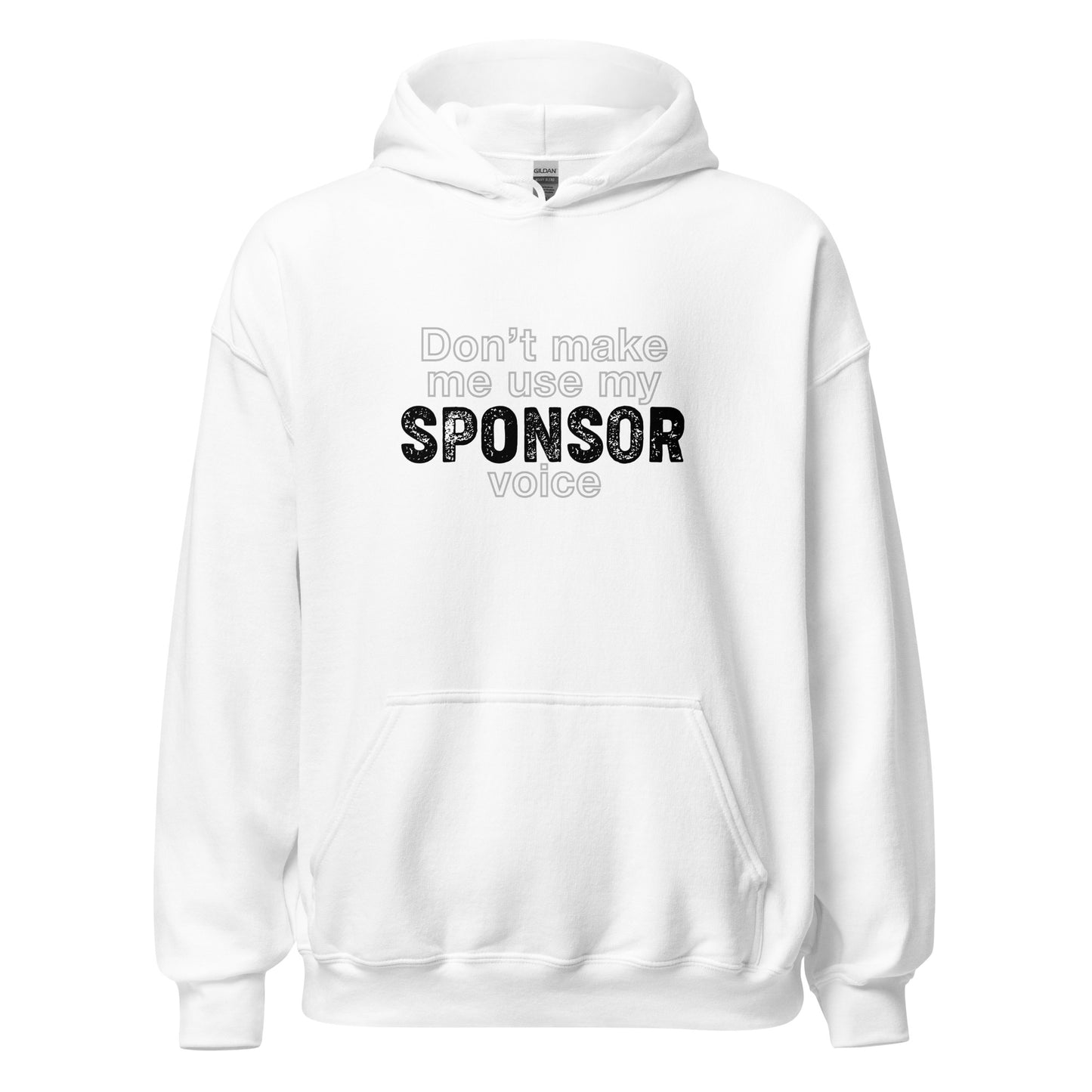 Don't Make Me Use My Sponsor Voice Apparel