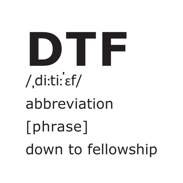 DTF Down To Fellowship Apparel